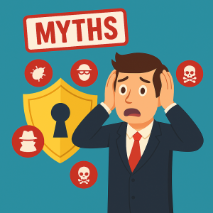 Cybersecurity Myths Gulf Coast Business Leaders Can’t Afford to Believe