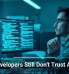 Why Developers Still Don’t Trust AI Tools