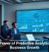 The Power of Predictive Analytics for Business Growth